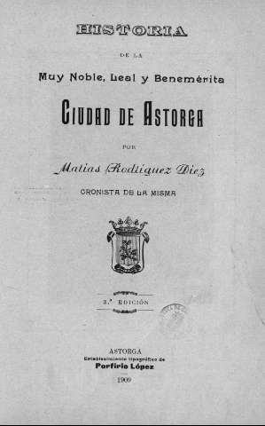 Historia de la muy noble, leal y benemérita ciudad de Astorga