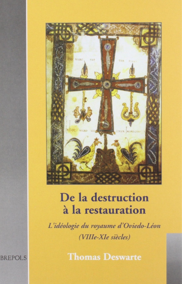De la destruction à la restauration. L'idéologie du royaume d'Oviedo-León (VIIIe-XIe siècles)