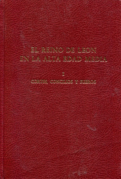 El Reino de León en la Alta Edad Media. I, Cortes, concilios y fueros