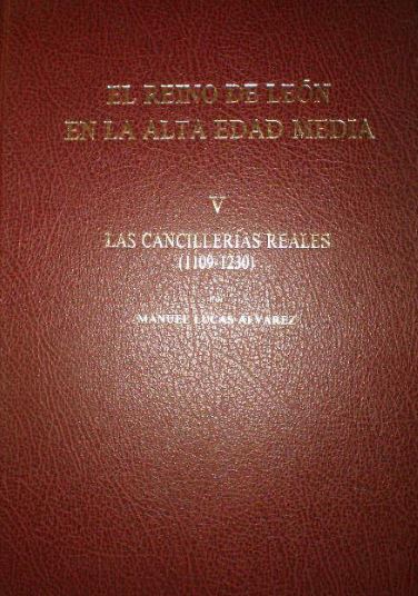 El Reino de León en la Alta Edad Media. V, Las cancillerías reales (1109-1230)