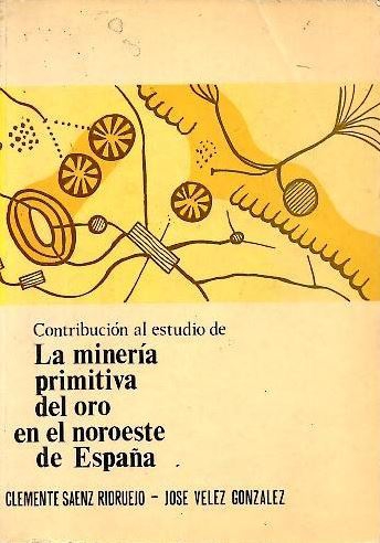 Contribución al estudio de la minería primitiva del oro en el noroeste de España