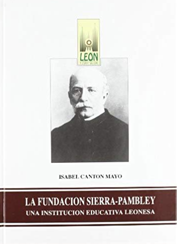 La Fundación Sierra-Pambley: una institución educativa leonesa