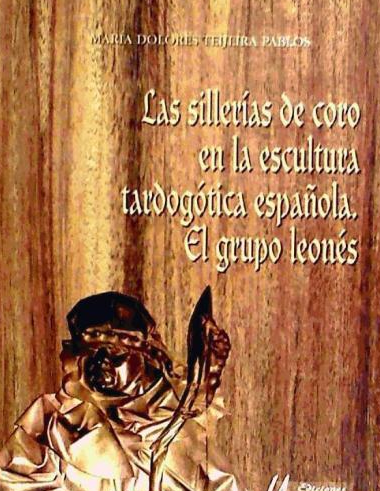 Las sillerías de coro en la escultura tardogótica española: el grupo leonés