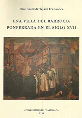 Una villa del barroco: Ponferrada en el siglo XVII