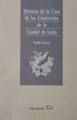 Historia de la Casa de las Carnicerías de la ciudad de León