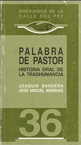 Palabra de pastor: historia oral de la trashumancia