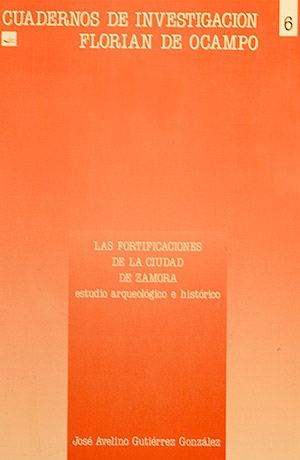 Las fortificaciones de la ciudad de Zamora: estudio arqueológico e histórico