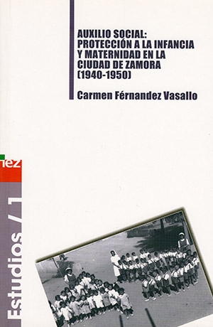 Auxilio social: protección a la infancia y maternidad en la ciudad de Zamora (1940-1950)