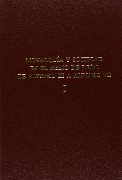 Monarquía y sociedad en el Reino de León: de Alfonso III a Alfonso VII