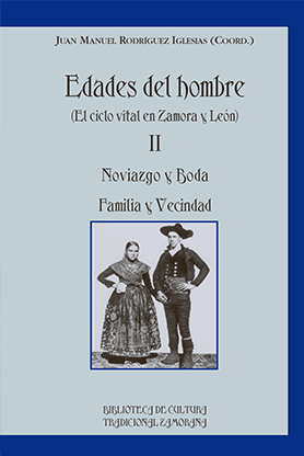 Edades del hombre II. El ciclo vital en Zamora y León. Noviazgos y Boda. Familia y Vecindad