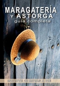 Maragatería y Astorga. Guía completa