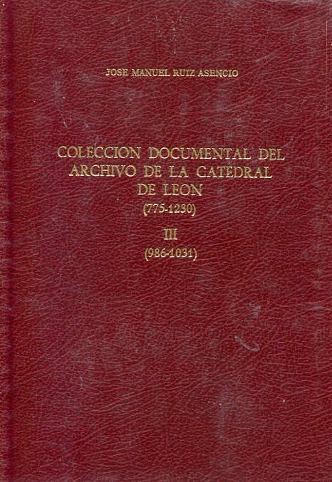 Colección documental del archivo de la catedral de León: (986-1031)