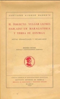 El dialecto vulgar leonés hablado en Maragatería y Tierra de Astorga. Notas gramaticales y vocabulario