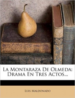 La Montaraza De Olmeda: Drama En Tres Actos...