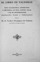 El libro de Valderas o guía eclesiástica, geográfica e histórica de esta ilustre villa y de su arciprestazgo: (Gordoncillo, Roales y Valdefuentes)