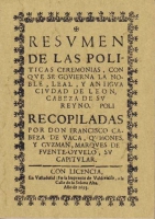 Resumen de las politicas ceremonias con que se gobierna la noble, leal y antigua ciudad de León
