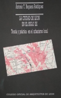 La ciudad de León en el siglo XX: teoría y práctica en el urbanismo local