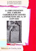 La organización del cabildo catedralicio leonés a comienzos del S.XV (1419-1426)