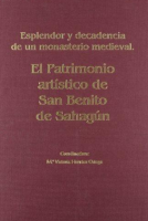 El patrimonio artístico de San Benito de Sahagún: esplendor y decadencia de un monasterio leonés