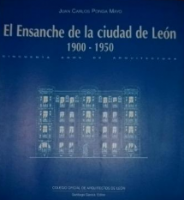 El Ensanche de la ciudad de León 1900-1950: cincuenta años de arquitectura