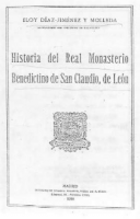Historia del real monasterio benedictino de San Claudio, de León: reproducción de un manuscrito inédito del siglo XVII