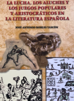 La lucha, los aluches y los juegos populares y aristocráticos en la literatura española