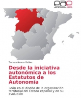 Desde la iniciativa autonómica a los Estatutos de Autonomía: León en el diseño de la organización territorial del Estado español y en su evolución