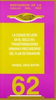 La ciudad de León en el siglo XIX: Transformaciones urbanas precursoras del plan de ensanche