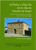 El pósito y obra pía de la villa de Fuentes de Ropel : apuntes para su historia y catálogo de su fondo documental