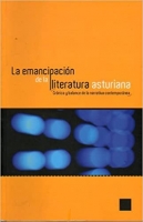 La emancipación de la literatura asturiana crónica y balance de la narrativa contemporánea