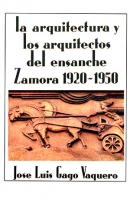 La arquitectura y los arquitectos en el ensanche. Zamora 1920-1950