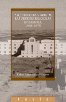 Arquitectura y arte de las órdenes religiosas en Zamora, 1939-1975