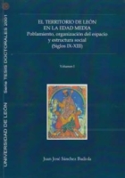 El territorio de León en la Edad Media. Poblamiento, organización del espacio y estructura social (siglos IX-XIII)