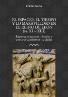 El espacio, el tiempo y lo maravilloso en el reino de León (ss. XI – XIII). Representaciones ideales y comportamientos sociales